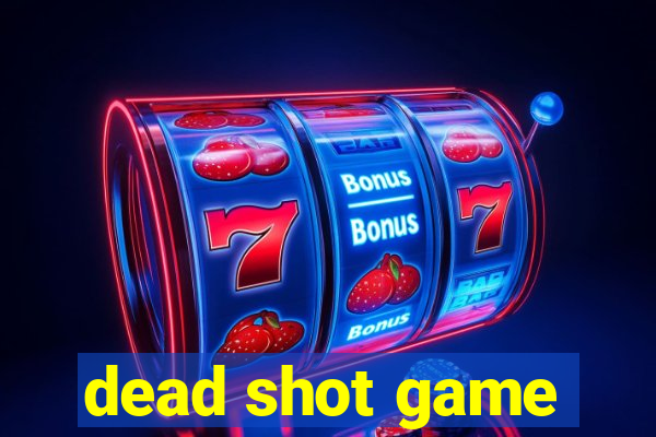 dead shot game